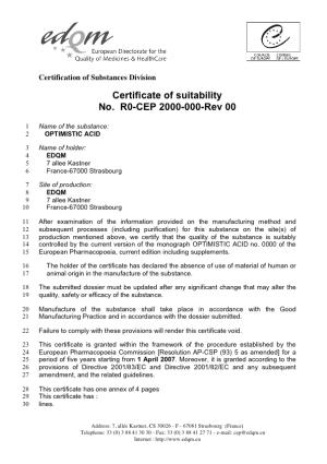 The Certification procedure EDQM Conference, Strasbourg 06/2007 3 The CEP procedure Show for a pharmaceutical substance (as required by Directives 2001/83/EC and 2001/82/EC): Suitability of the Ph.