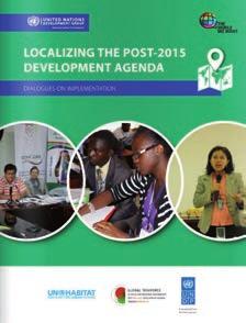 26/ OUR POST-2015 JOURNEY CONSULTATION REPORT: LOCALIZING THE POST-2015 DEVELOPMENT AGENDA Political and social leadership by women is key for territorial development and the implementation of SDGs.