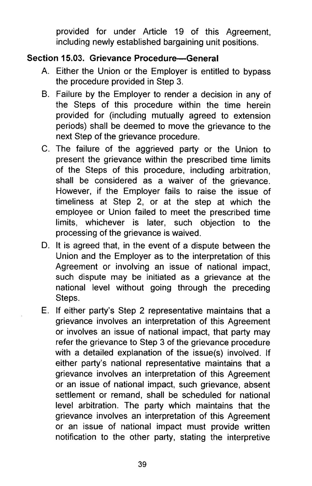 provided for under Article 19 of this Agreement, including newly established bargaining unit positions. Section 15.03. Grievance Procedure-General A.