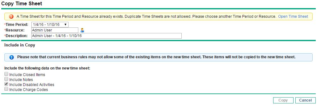 The Copy Time Sheet page appears. If your time sheet policy allows you to have only one time sheet in a time period, a warning is displayed advising you to change the Time Period or Resource fields.
