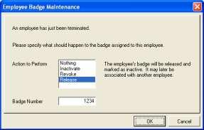 Maintaining Employees 7. Choose what to do with the terminated employee s badge.