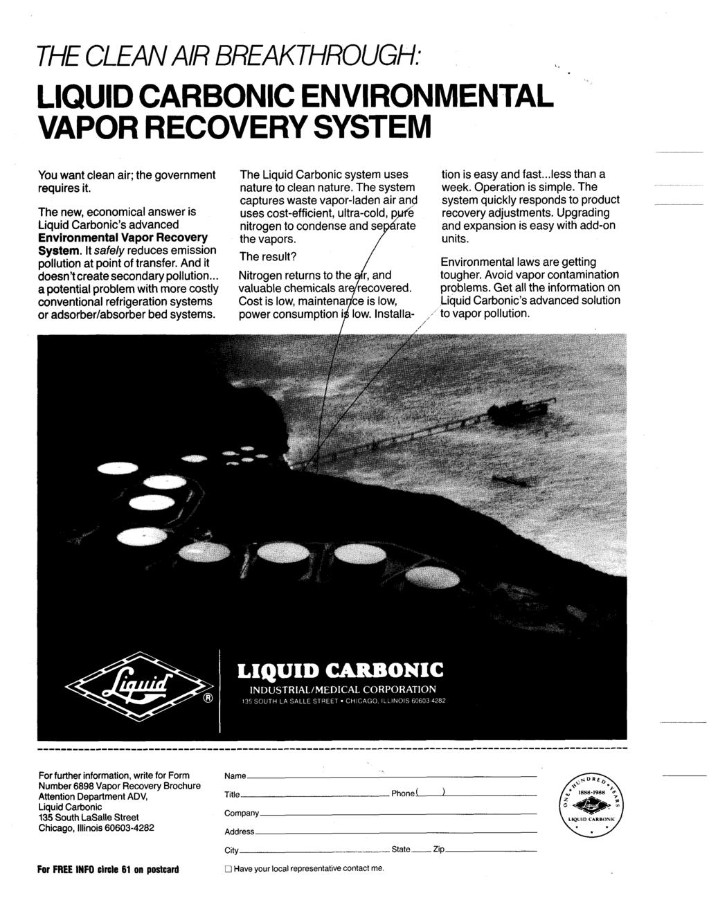 VAPOR RECOVERY SYSTEM You want clean air; the government requires it. The new, economical answer is Liquid Carbonic s advanced Environmental Vapor Recovery System.