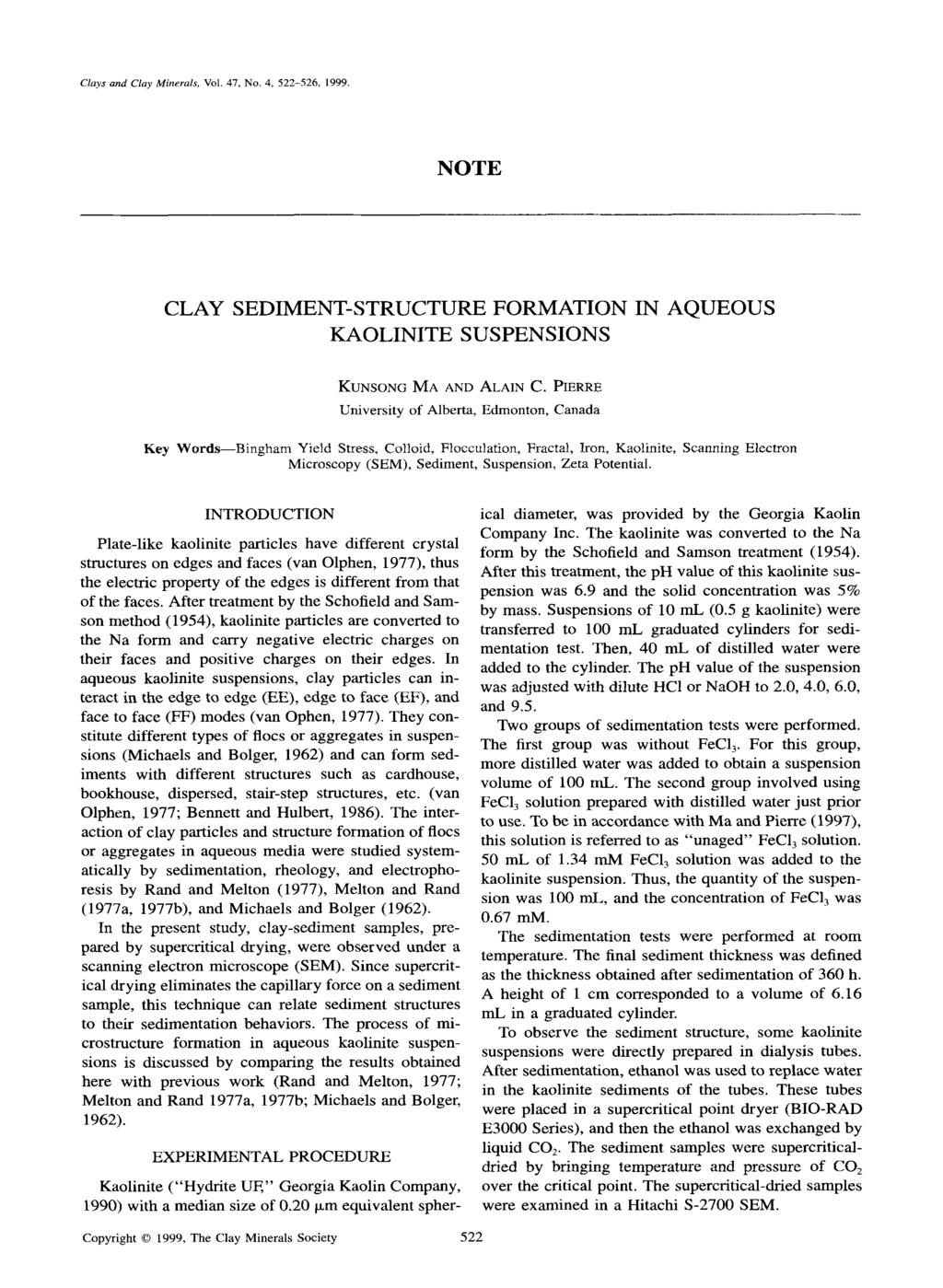 Clays and Clay Minerals, gol. 47, No. 4, 522-526, 1999. NOTE CLAY SEDIMENT-STRUCTURE FORMATION IN AQUEOUS KAOLINITE SUSPENSIONS KUNSONG MA AND ALAIN C.