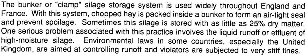 The bunker or "clamp" silage storage system is used widely throughout England and France. With this system, chopped hay is packed inside a bunker to form an air-tight seal and prevent spoilage.