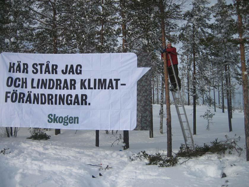 15 /24/3/2009 The signs are part of the climate campaign that Holmen is waging together with the industry through the Swedish Forest Industries Federation.