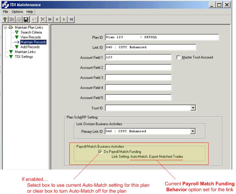 TDI Maintenance, Setting Plan-Level Funding Behavior Once the Auto-Match Payroll funding behavior is defined at the link level and saved on the Maintain Links window, you can use the Maintain Records