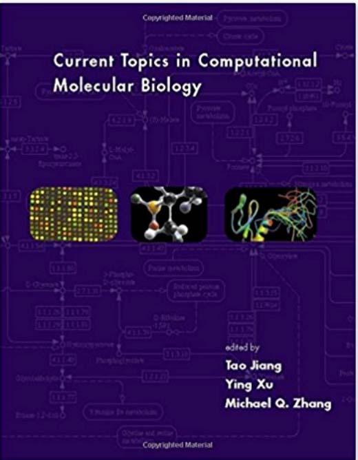 Reference book References Current topics in computational molecular biology, T Jiang, Y Xu and MQ Zhang, MIT Press, 2002 Required reading
