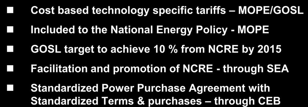 Wind Energy Development In Sri Lanka Cost based technology specific tariffs MOPE/GOSL Included to the National Energy Policy - MOPE GOSL target to achieve