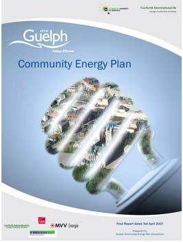 Community Energy Plan Purpose/Vision Guelph will create a healthy, reliable and sustainable energy future by continually increasing the effectiveness of how we use and manage our energy and water