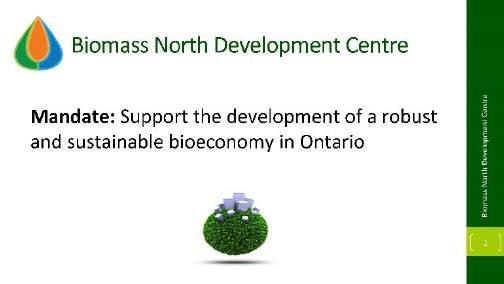 communication of projects and initiatives with a focus on developing Ontario s bioeconomy.