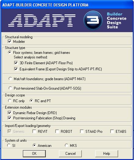 FIGURE 1-1 When opening ADAPT-Builder 2009 Concrete Design Suite, check the options as shown in Figure 1-2 if you want to export the information to ADAPT-PT.