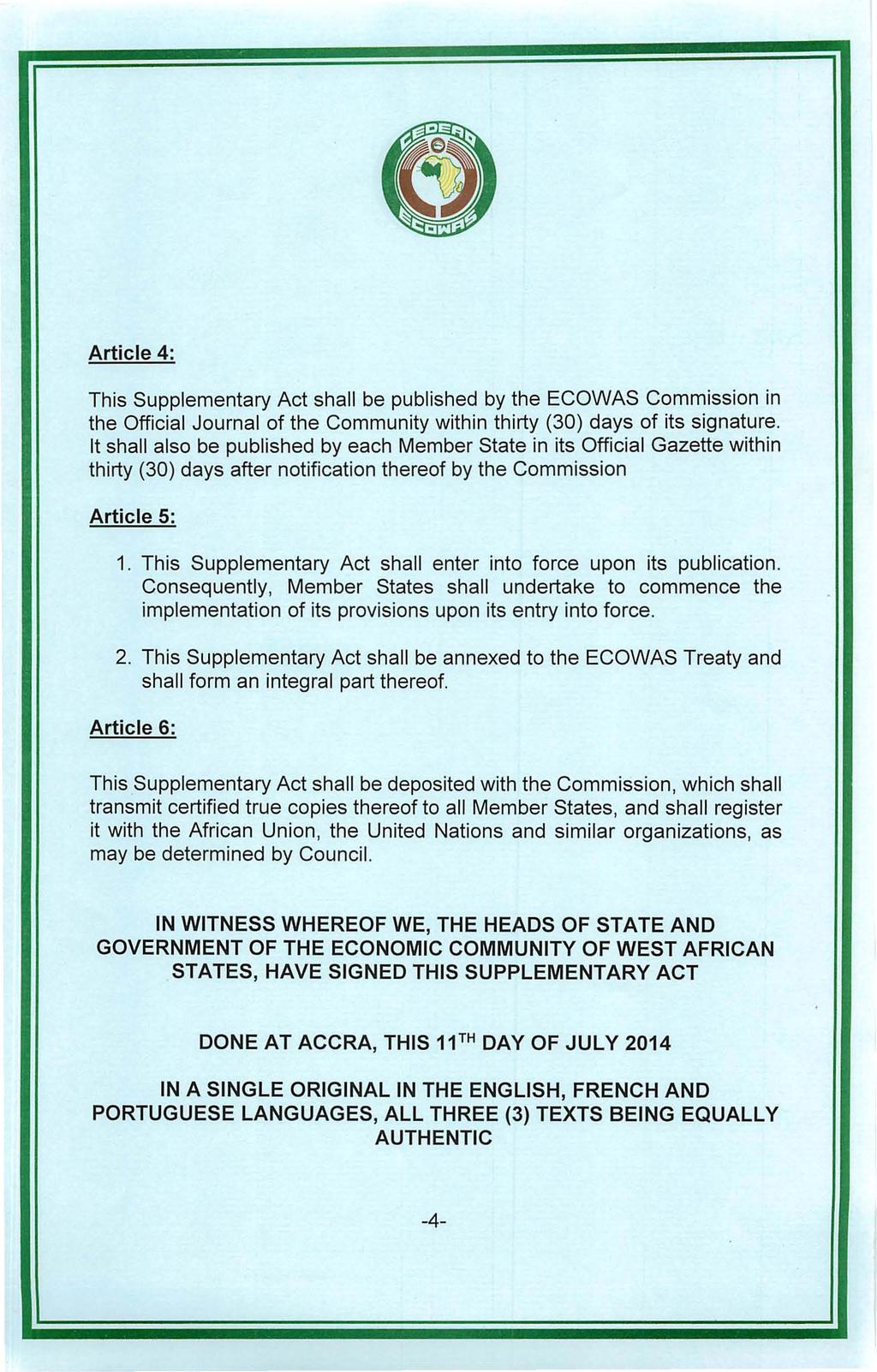 Article 4: This Supplementary Act shall be published by the ECOWAS Commission in the Official Journal of the Community within thirty (30) days of its signature.
