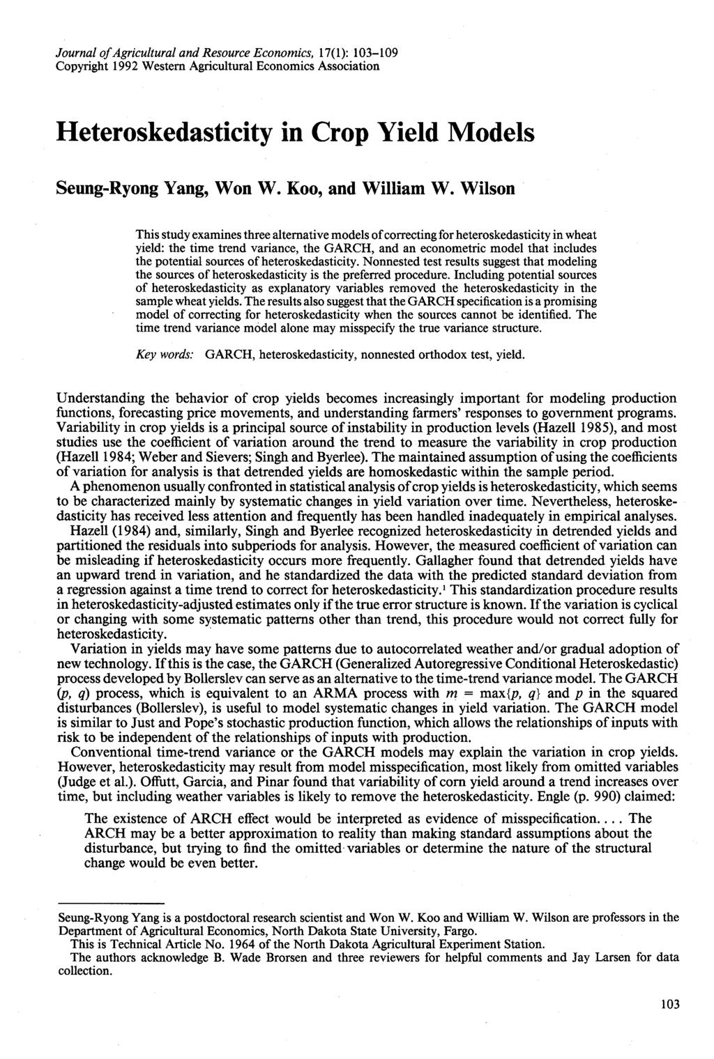 Journal of Agricultural and Resource Economics, 17(1): 103-109 Copyright 1992 Western Agricultural Economics Association Heteroskedasticity in Crop Yield Models Seung-Ryong Yang, Won W.