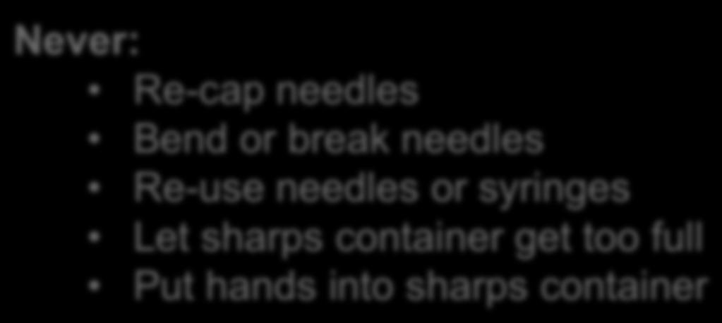 Re-use needles or syringes Let