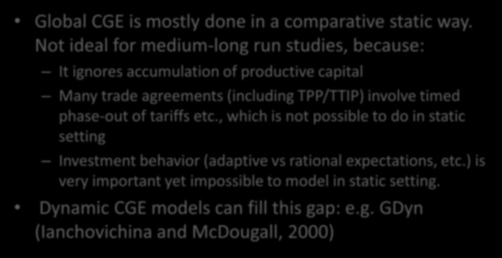 Dynamic CGE Modelling Global CGE is mostly done in a comparative static way.
