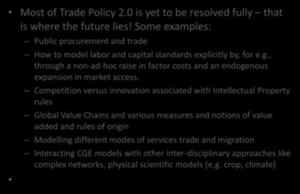 Future Directions Most of Trade Policy 2.0 is yet to be resolved fully that is where the future lies!