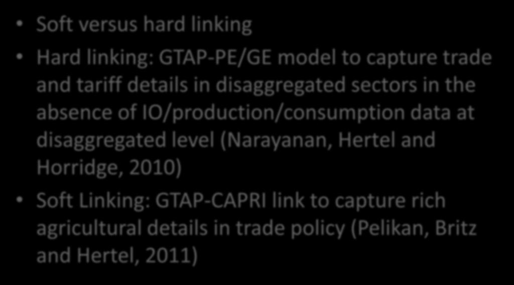 Linking CGE and PE Models Soft versus hard linking Hard linking: GTAP-PE/GE model to capture trade and tariff details in disaggregated sectors in the absence of