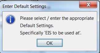 b. Default Settings The first time EIS Collection is opened you will see the following prompts.