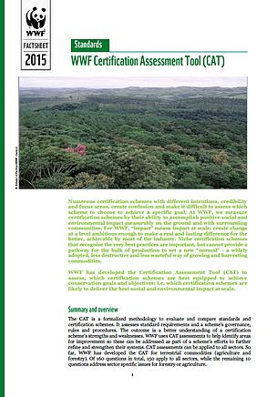 WWF Certification Assessment Tool (CAT) Formalized methodology to evaluate and compare standards and certification systems Based