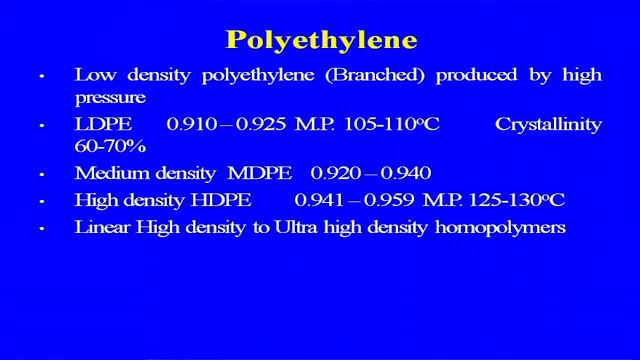 So, as I told you we are making the different grade of the polyethylene. So, low density polyethylene branch produce by high pressure.