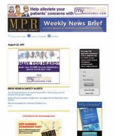 E-mail Newsletters = Timely, relevant news & clinical content delivery for additional opportunities and specs, please contact your MPR Weekly News Brief, Seasonal Spotlight & First Look: These free,