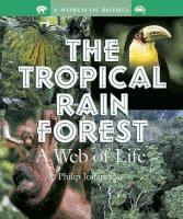 Guided Reading: T 48 Pages The Tropical Rain Forest: A Web of Life by Philip Johansson (2004) includes bibliographical references (p. 47) and index.