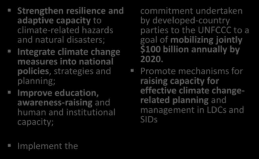 Climate Change and the SDGs (#13) Strengthen resilience and adaptive capacity to climate-related hazards and natural disasters; Integrate climate change measures into national policies, strategies