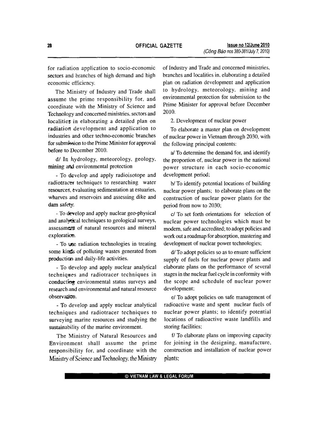 28 OFFICIAL GAZETTE Issue no121june 2010 (G6ng Baanos 38D-381/July 7, 2010) for radiation application to socio-economic sectors and branches of high demand and high economic efficiency.