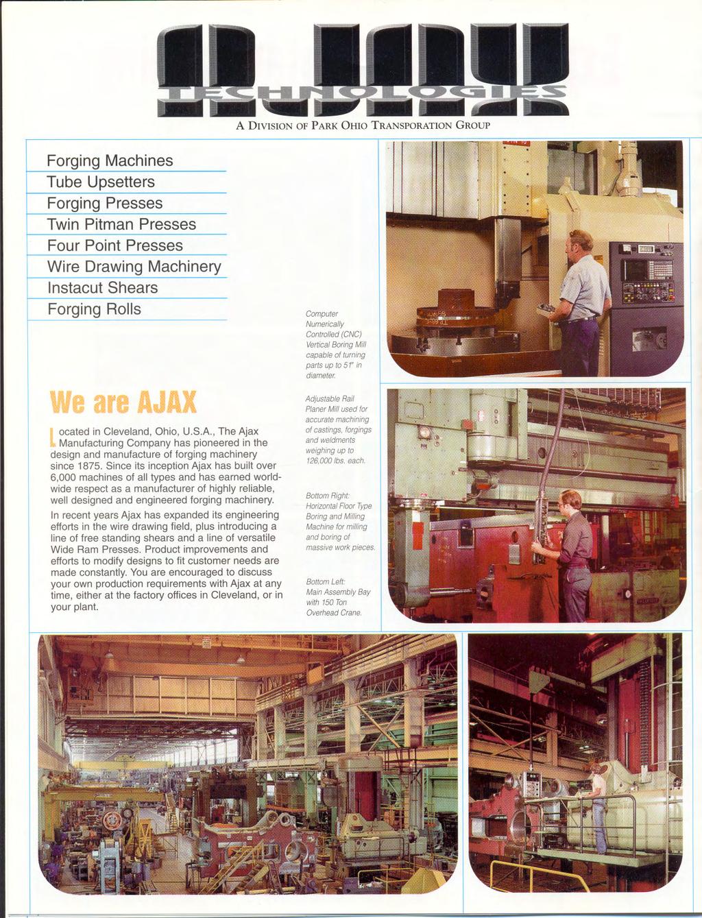 A DIVISION OF PARK OHIO TRANSPORATION GROUP Forging Machines Tube Upsetters Forging Presses Twin Pitman Presses Four Point Presses Wire Drawing Machinery Instacut Shears Forging Rolls.
