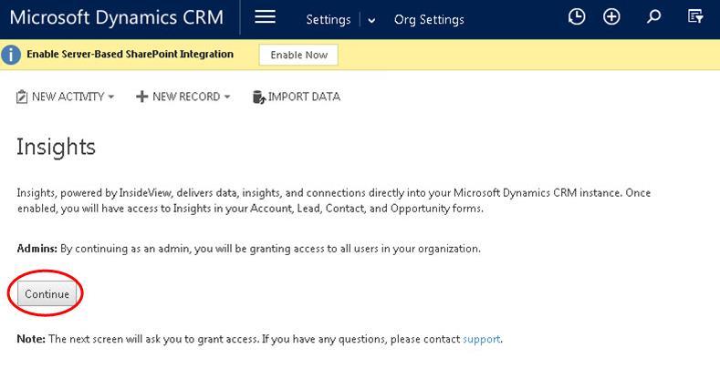 1. Open any account, lead, contact or opportunity record in CRM to open the Insights Enterprise, powered by InsideView window. 2. Go to Microsoft Dynamics CRM > Settings > Insights > Org Settings. 3.