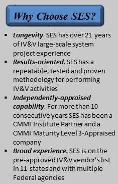 IV&V METHODOLOGY Software Engineering Services (SES) brings considerable experience applying IV&V processes using industry best practices to facilitate an effective, structured, and repeatable