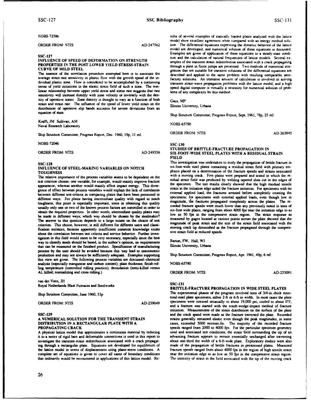 SSC- 127 SSC Bibliography SSC- 131 NOBS-72386 mults of several examples of statcall, losded plates analyzed with the lat ice model show excellent agrerment when compared with an energy method solu-
