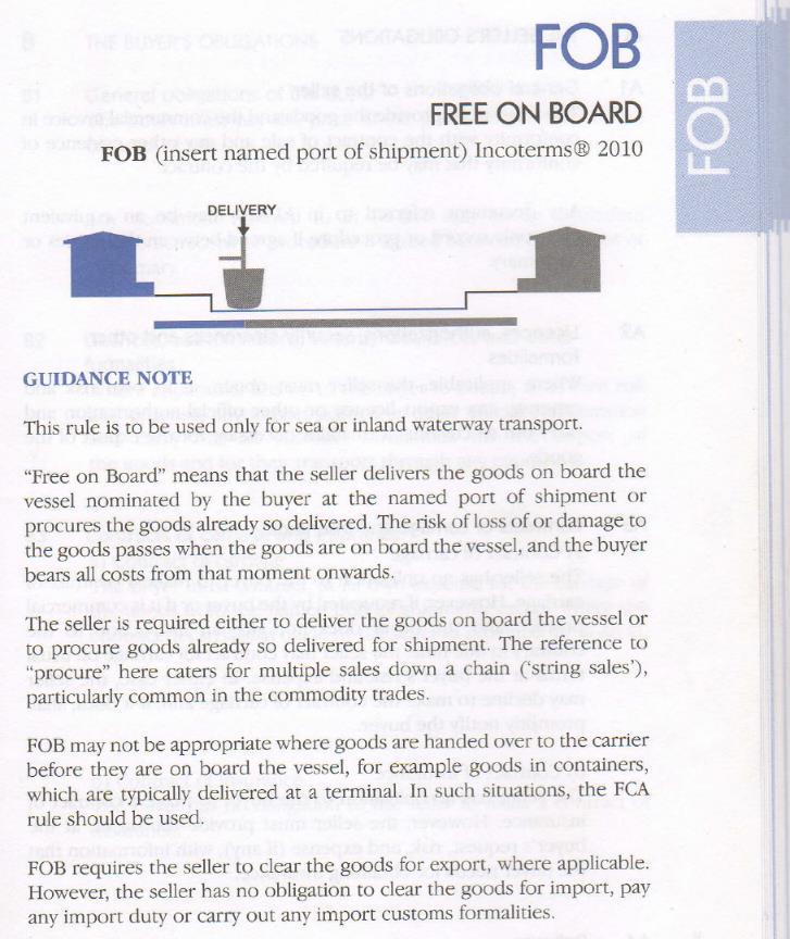 Evolution of FOB 1990: Free on board means that the seller fulfils his obligation to deliver when the goods have passed Over the ship's rail at the name port of shipment.