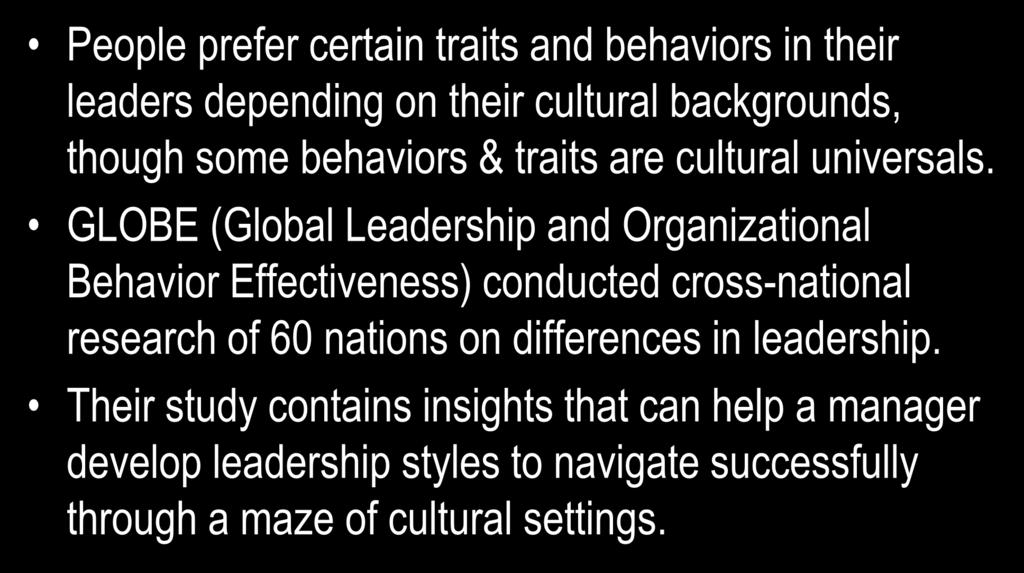 Leadership Traits and Behaviors in the National Context People prefer certain traits and behaviors in their leaders depending on their cultural backgrounds, though some behaviors & traits are