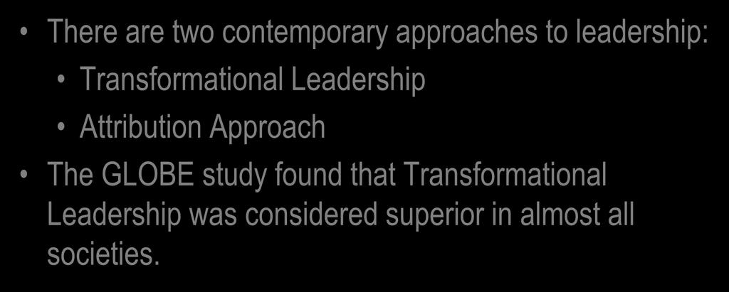 Contemporary Leadership Perspectives: Multinational Implications There are two contemporary approaches to leadership: Transformational
