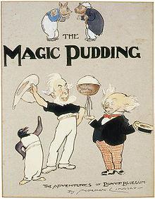 The Magic Pudding Norman Lindsay published The Magic Pudding in 1918, about a pudding that could never be