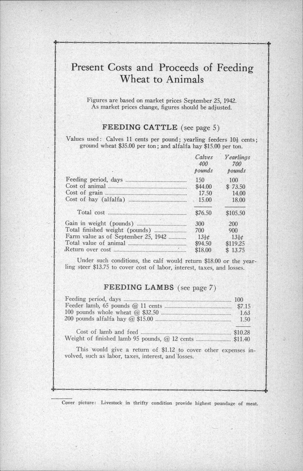Present Costs and Proceeds of Feeding Wheat to Animals Figures are based on market prices September 25, 1942. As market prices change, figures should be adjusted.