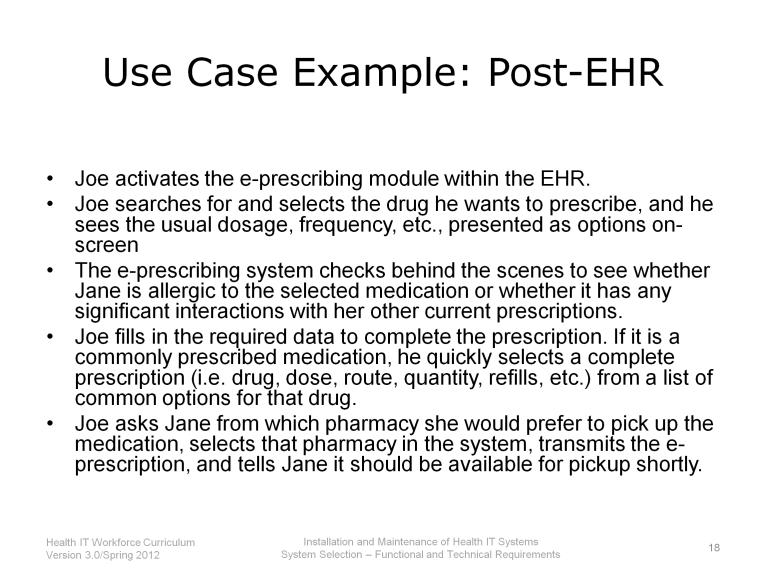 Now this use case describes the same task with an EHR, also known as e-prescribing : First, Joe activates the e-prescribing module within the EHR.