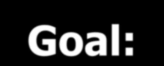 Goal: