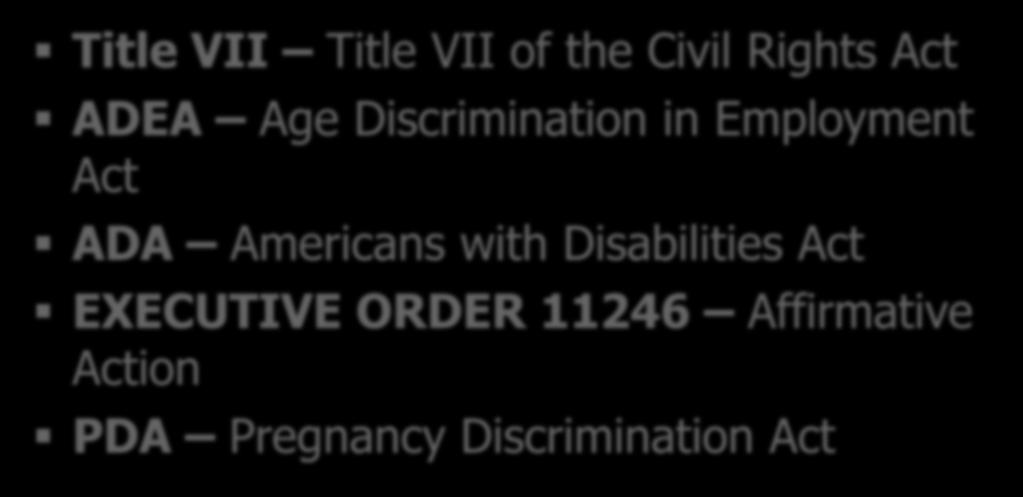 Fair Employment Laws Title VII Title VII of the Civil Rights Act ADEA Age Discrimination in Employment Act