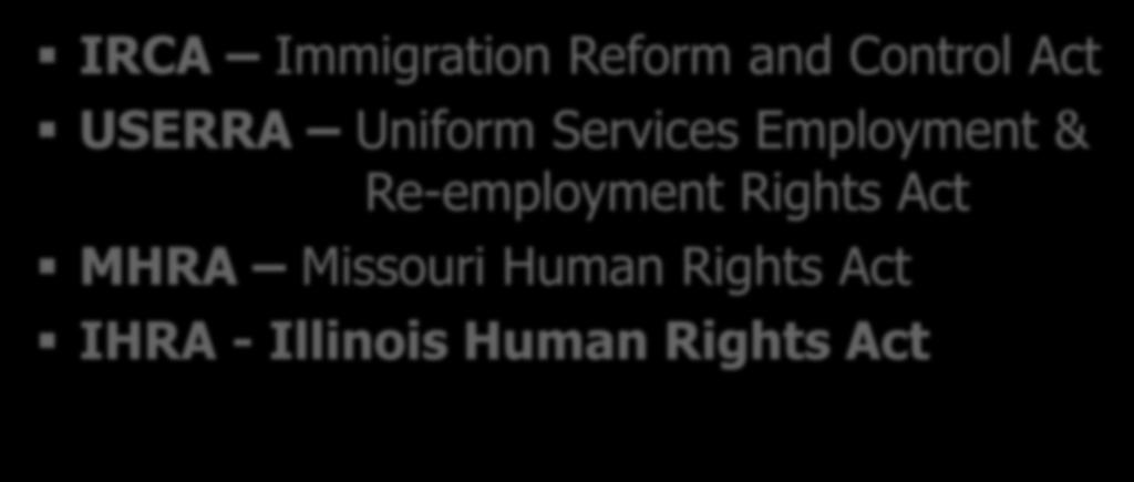 Fair Employment Laws IRCA Immigration Reform and Control Act USERRA Uniform Services