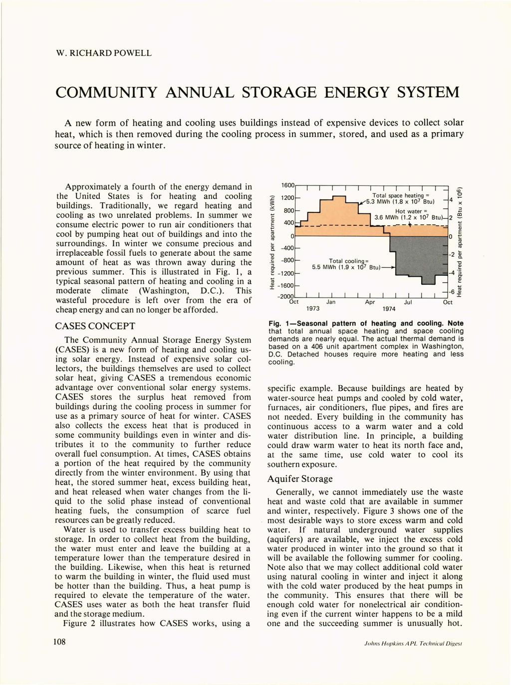 W. RICHARD POWELL COMMUNITY ANNUAL STORAGE ENERGY SYSTEM A new form of heating and cooling uses buildings instead of expensive devices to collect solar heat, which is then removed during the cooling