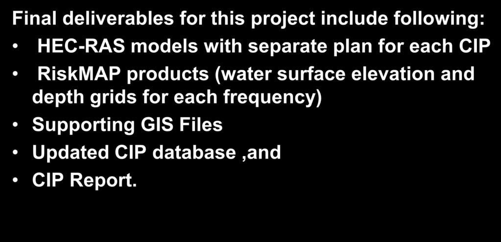 Final CIP Products Final deliverables for this project include following: HEC-RAS models with separate plan for each CIP RiskMAP