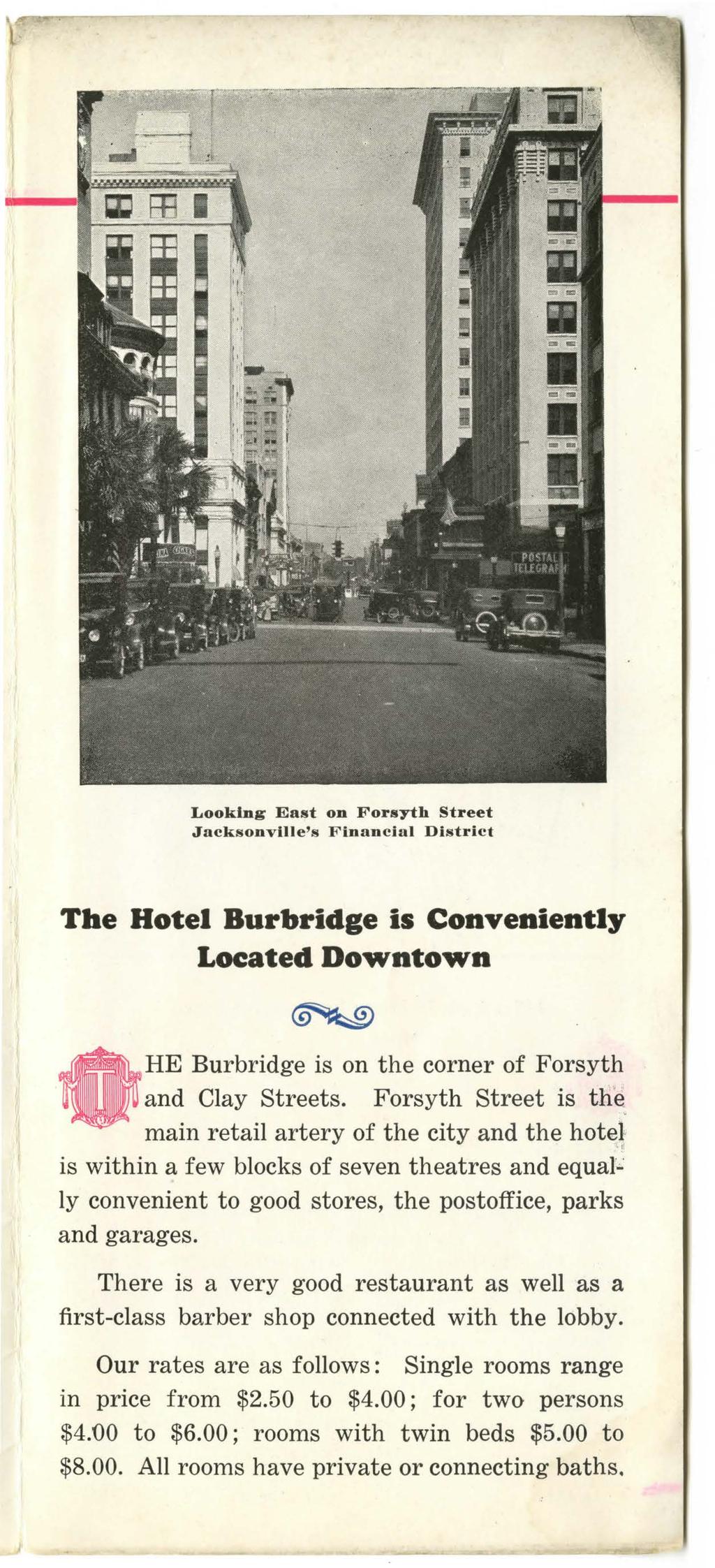 Looking East on Forsyth Street Jacksonvllle's Fin anclul District Tbe Hotel Burbridge is Conveniently Located Downtown HE Burbridge is on the corner of Forsyth and Clay Streets.