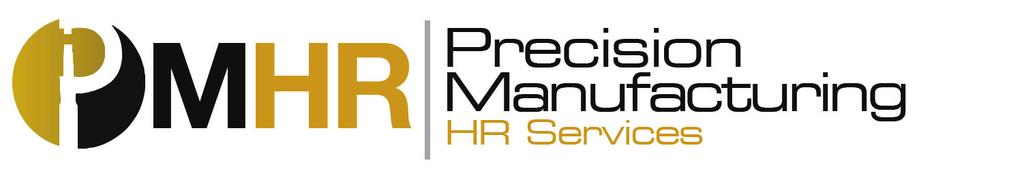 A DIVISION OF PRECISION MANUFACTURING INSURANCE SERVICES Human Resources Expertise and Capability We help you manage your greatest asset: your employees manage your greatest asset: your employees.