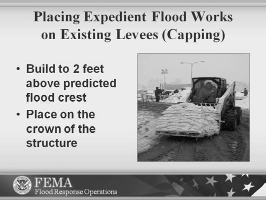 Expedient flood works placed on top of levee systems and berms is called capping. Several methods of capping are available depending upon the situation.