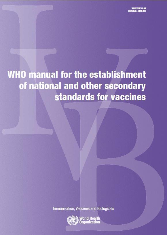 WHO Manual for the establishment of national and other secondary standards for vaccines WHO/IVB/11.