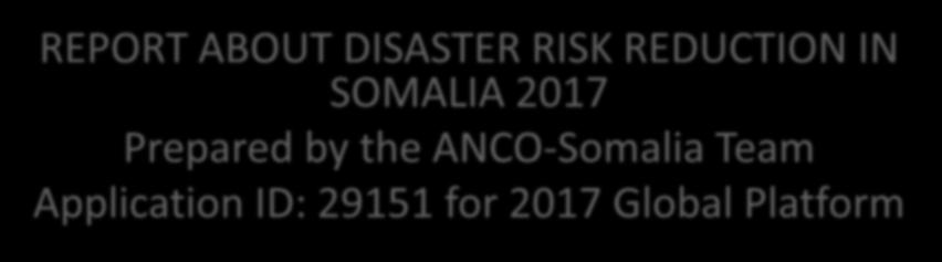 REDUCTION IN SOMALIA 2017 Prepared by the