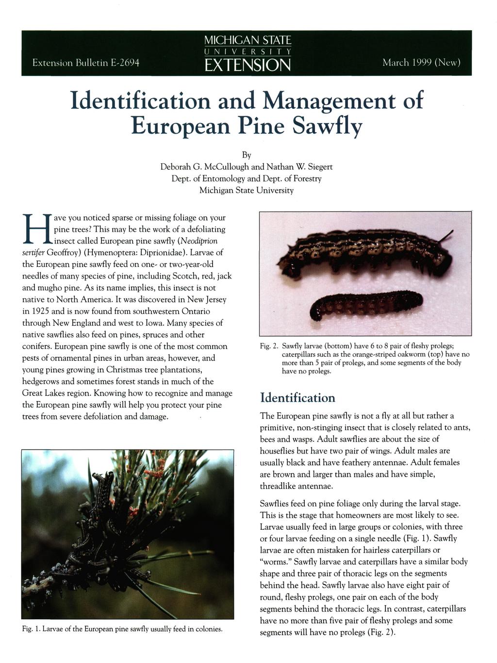 MICHIGAN STATE U N I V E R S I T Y Extension Bulletin E-2694 EXTENSION March 1999 (N. Identification and Management of European Pine Sawfly By Deborah G. McCullough and Nathan W. Siegert Dept.