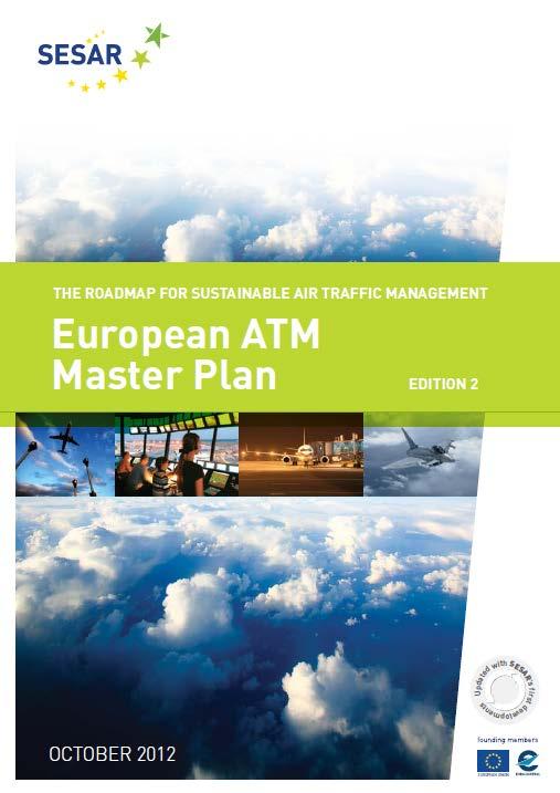 The central role of the ATM Master Plan The most recent update of the ATM Master Plan, approved in 2012, identifies the "Essential Operational Changes" that need to be implemented to lead to the full